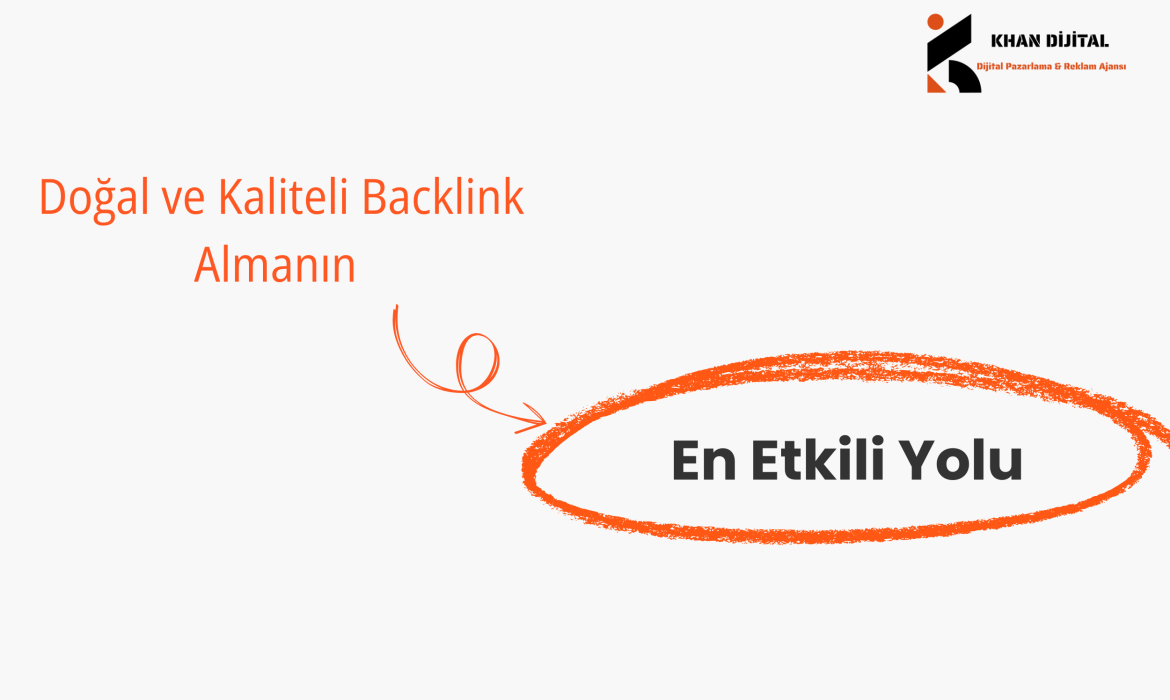 Doğal ve Kaliteli Backlink Almanın En Etkili Yolu