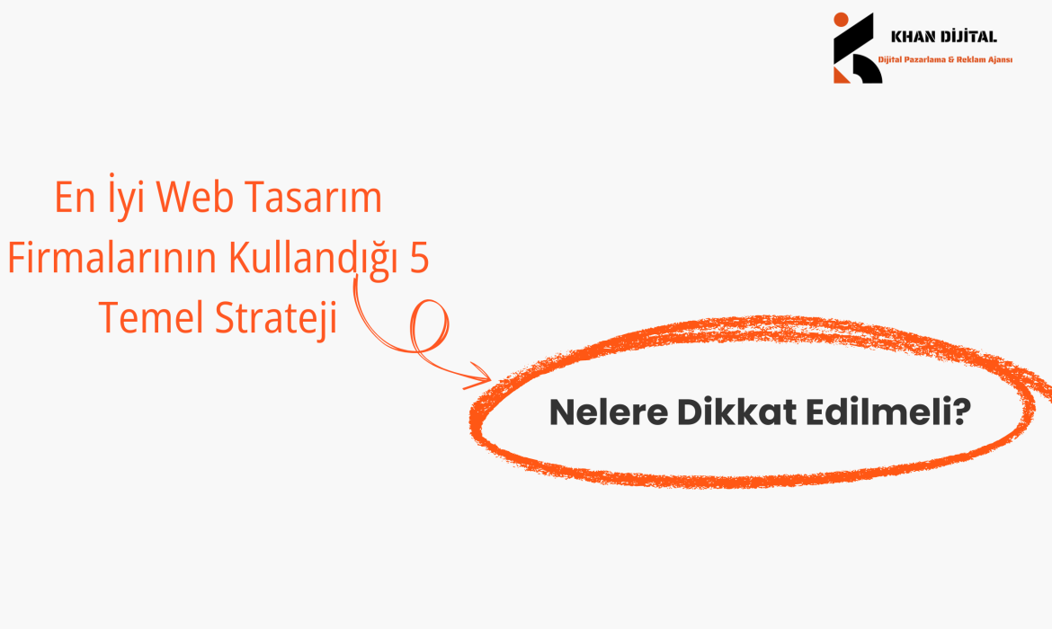 En İyi Web Tasarım Firmalarının Kullandığı 5 Temel Strateji