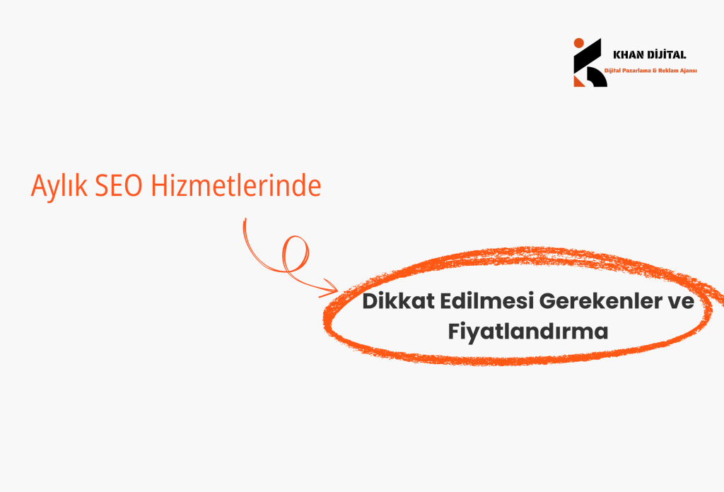 Aylık SEO Hizmetlerinde Dikkat Edilmesi Gerekenler ve Fiyatlandırma