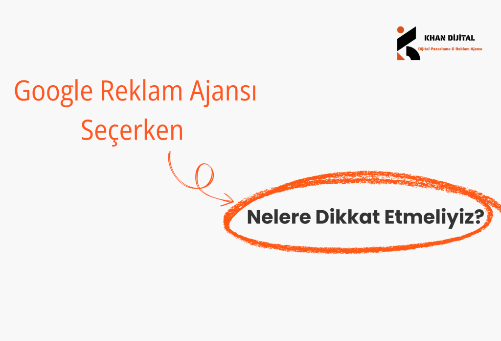 Google Reklam Ajansı Seçerken Nelere Dikkat Etmeliyiz?
