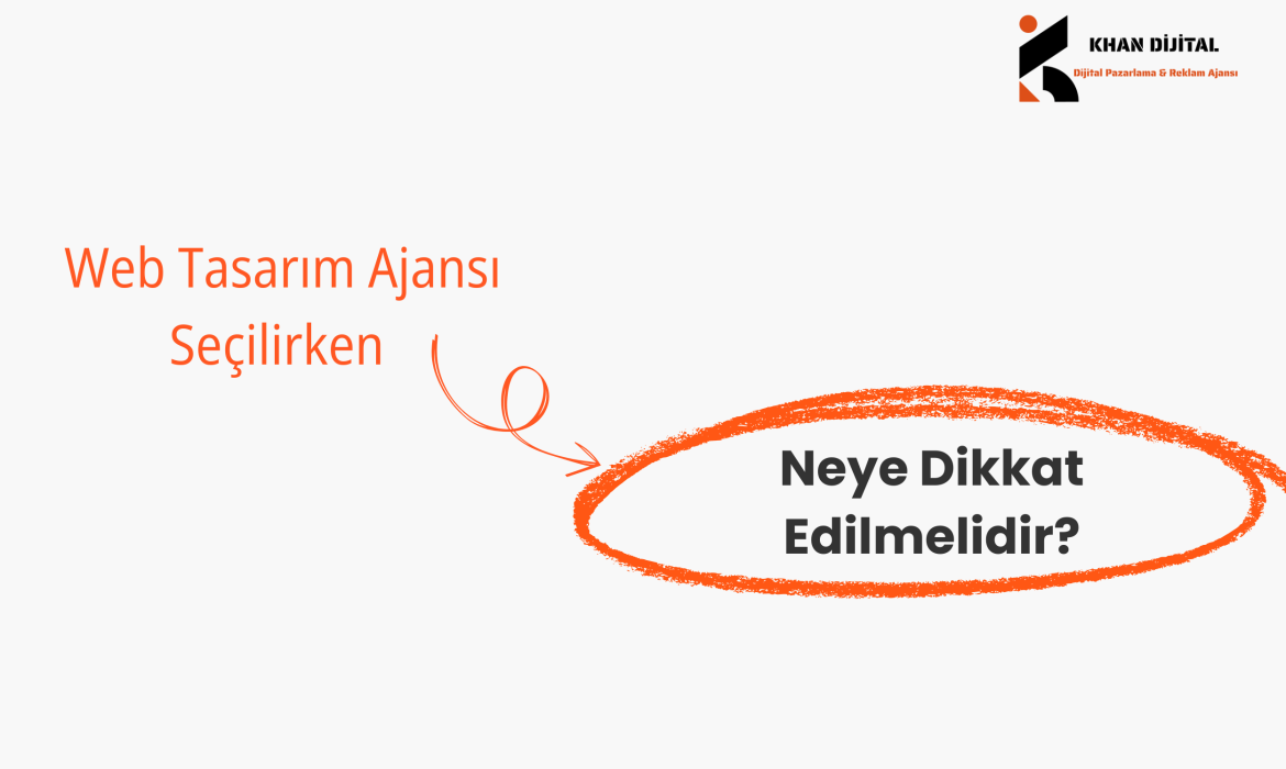 Web Tasarım Ajansı Seçilirken Neye Dikkat Edilmelidir?
