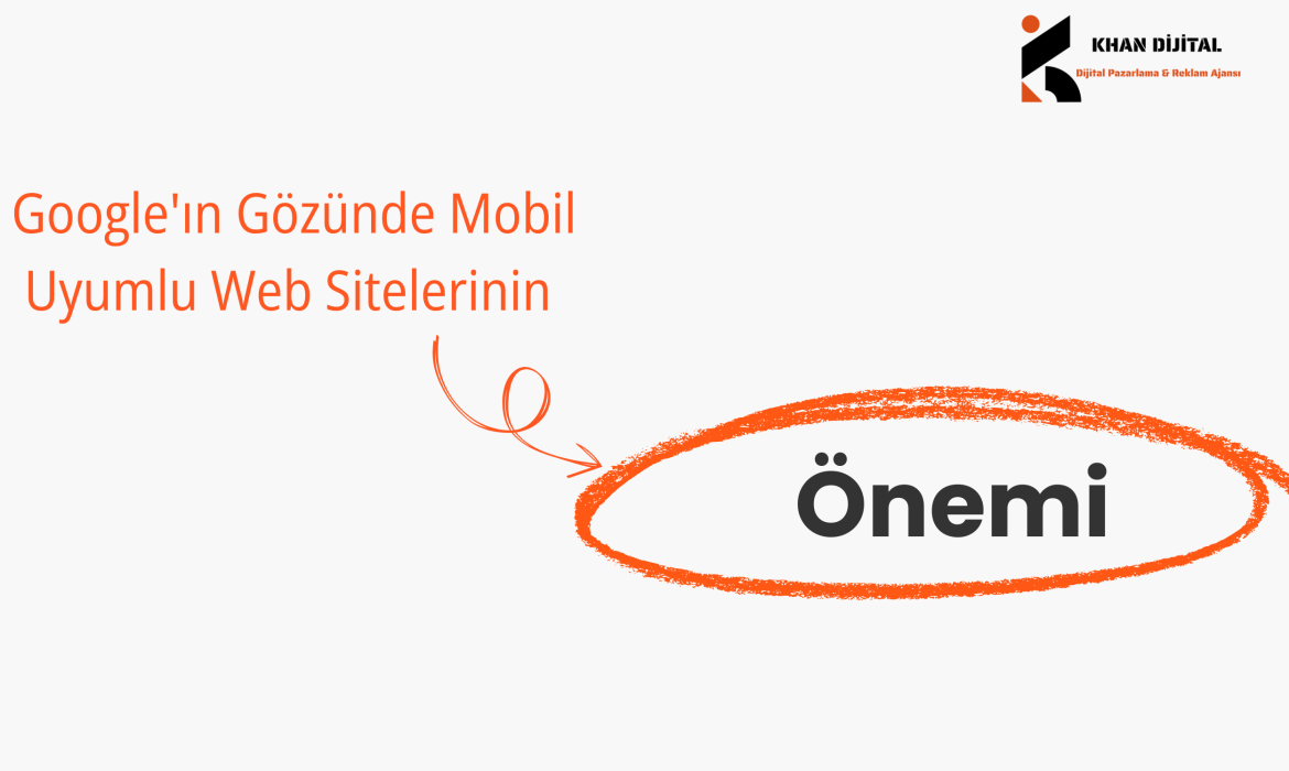 Google’ın Gözünde Mobil Uyumlu Web Sitelerinin Önemi