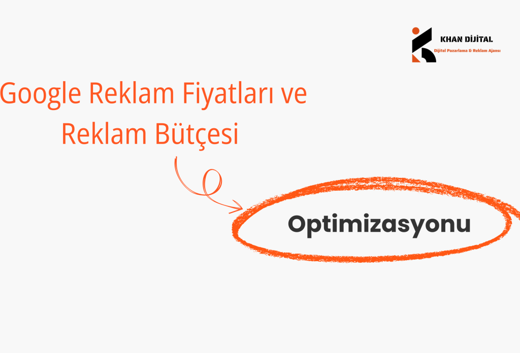 Google Reklam Fiyatları ve Reklam Bütçesi Optimizasyonu