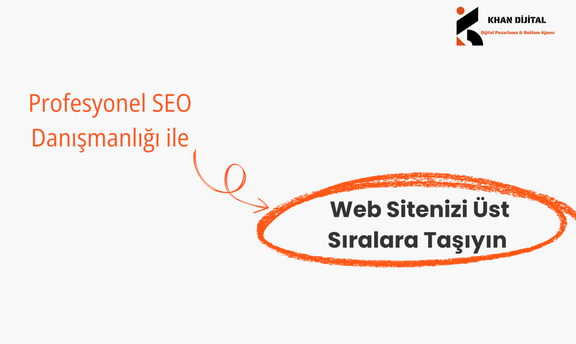 Profesyonel SEO Danışmanlığı ile Web Sitenizi Üst Sıralara Taşıyın