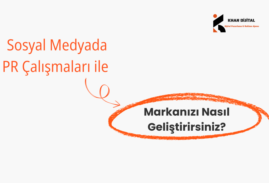 Sosyal Medyada PR Çalışmaları ile Markanızı Nasıl Geliştirirsiniz?