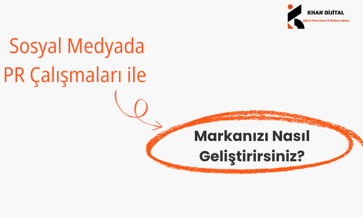 Sosyal Medyada PR Çalışmaları ile Markanızı Nasıl Geliştirirsiniz?
